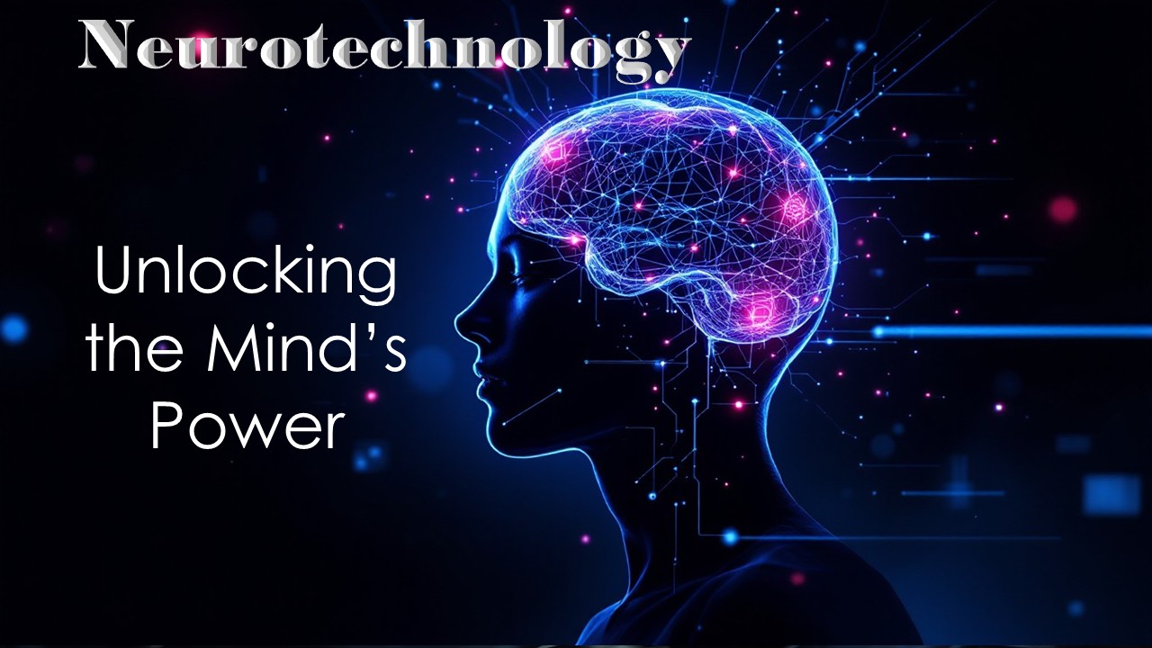 Neurotechnology: Unlocking the Mind’s Power