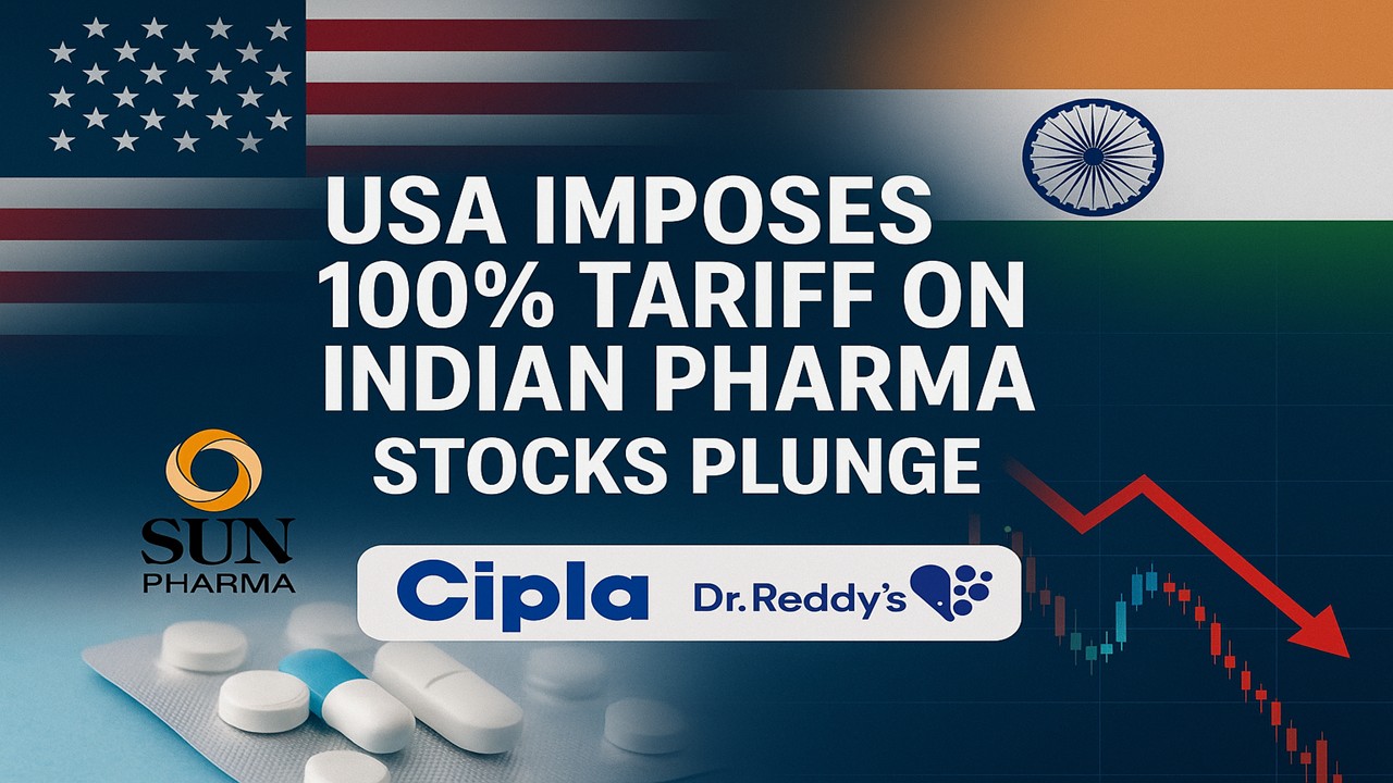 USA Imposes 100% Tariff on Indian Branded Drugs — Pharma Stocks Plunge