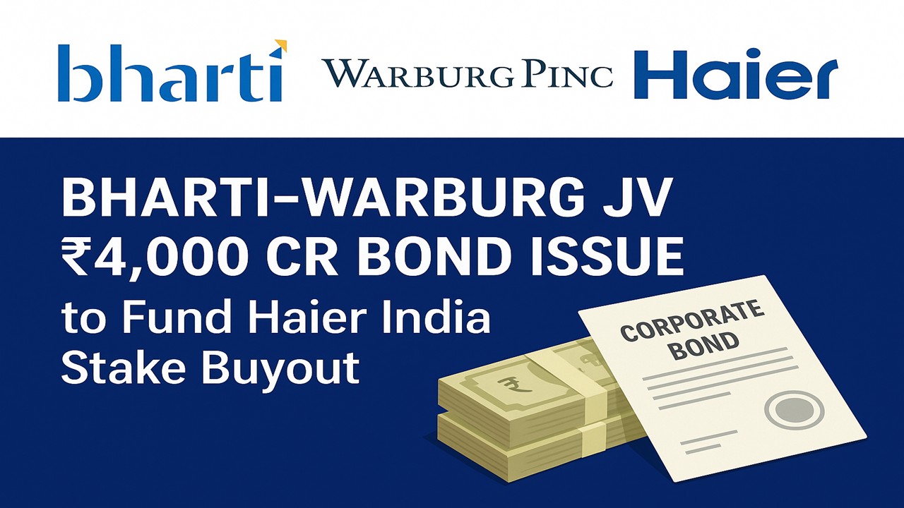 Bharti–Warburg JV ₹4,000 Crore Bond Issue to Fund Haier India Stake Buyout