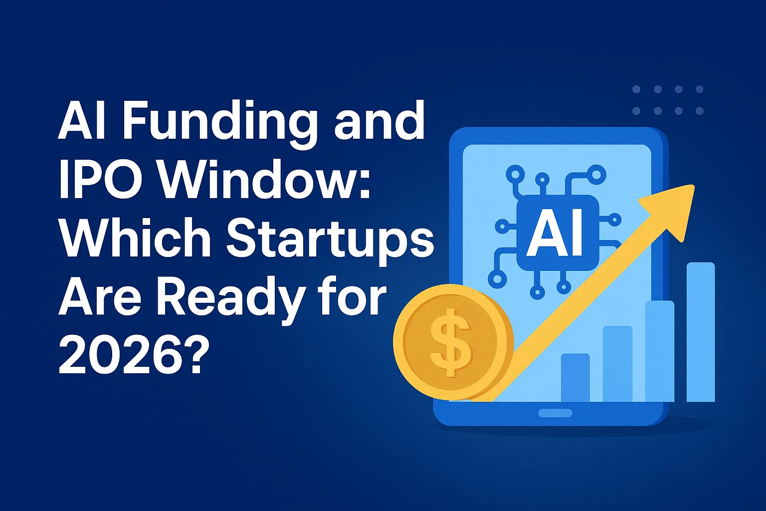 AI Funding and the IPO Window: Which Startups Are Ready for 2026?