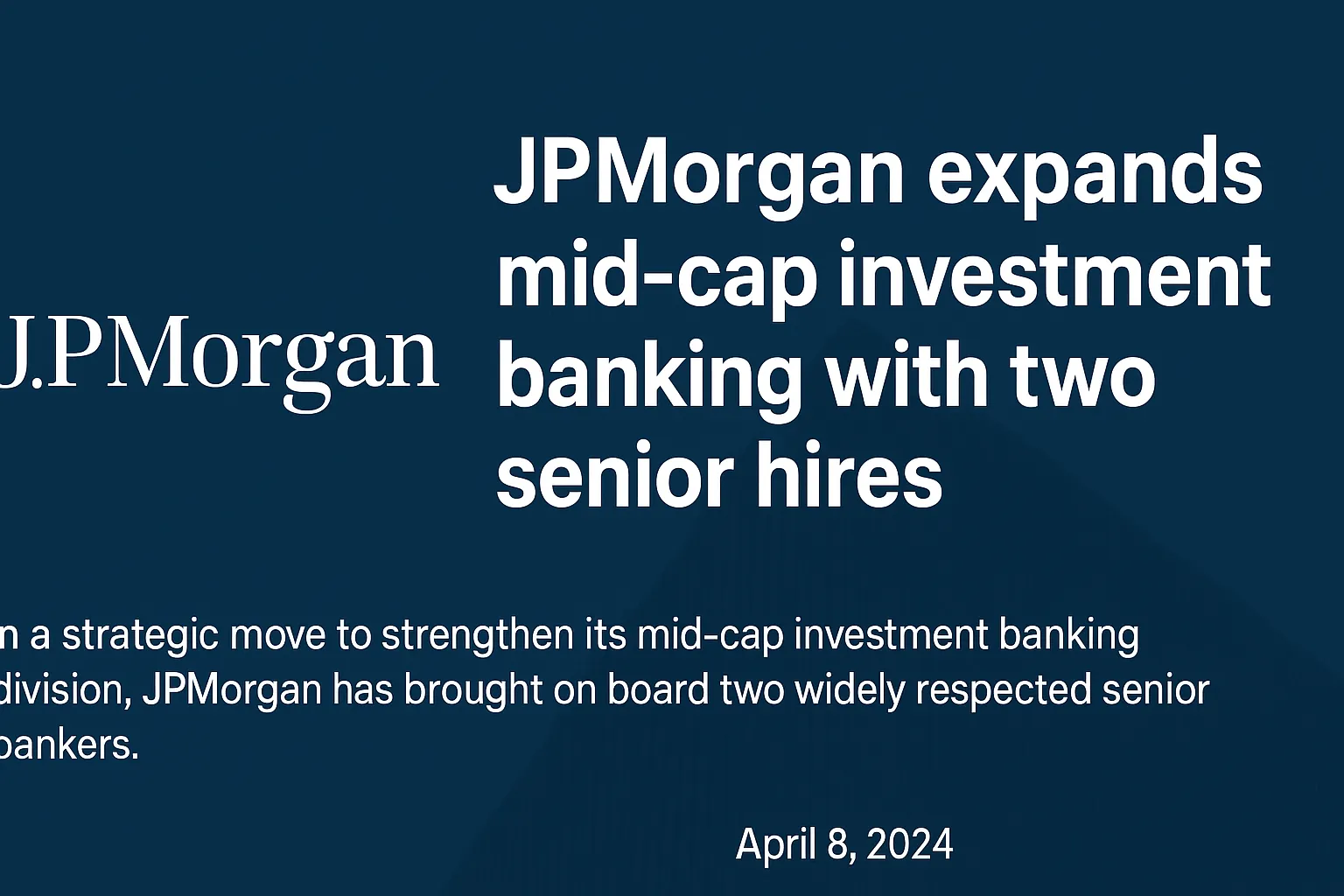 JPMorgan ramps up mid-cap investment banking with two high-profile hires