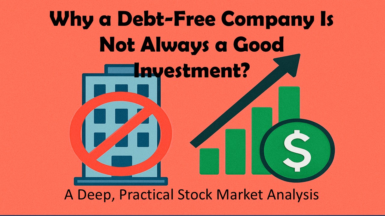 Why a Debt-Free Company Is Not Always a Good Investment | Stock Market Reality