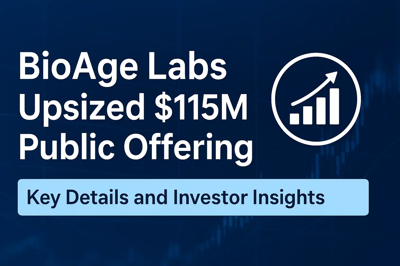 BioAge Labs Upsized $115M Public Offering