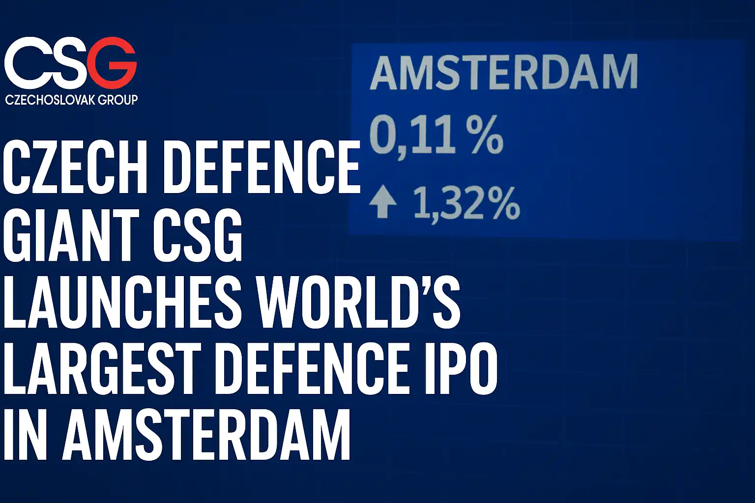 Czech Defence Giant CSG Launches World’s Largest Defence IPO in Amsterdam