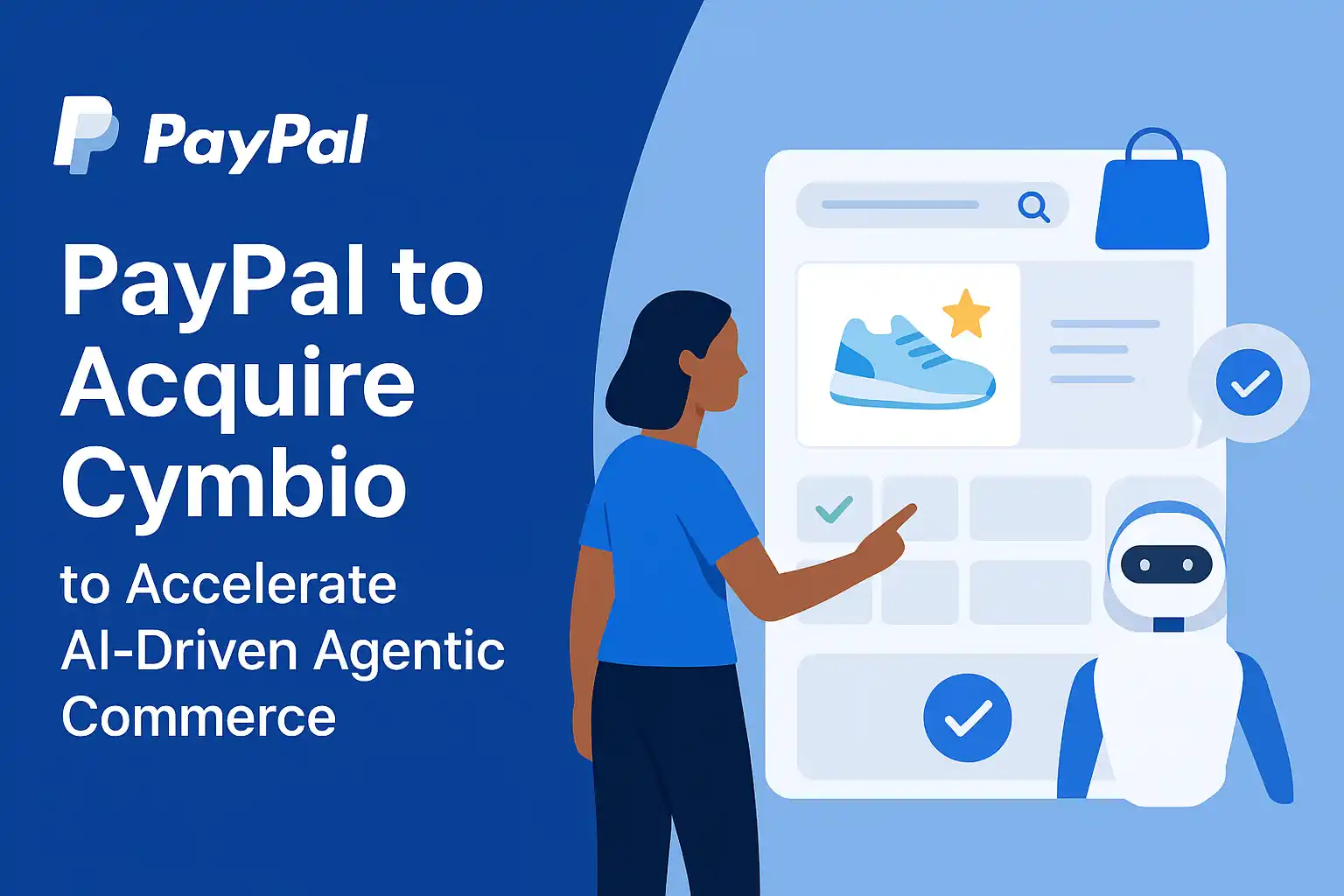 PayPal to Acquire Cymbio: A Big Move to Accelerate AI-Driven Agentic Commerce
