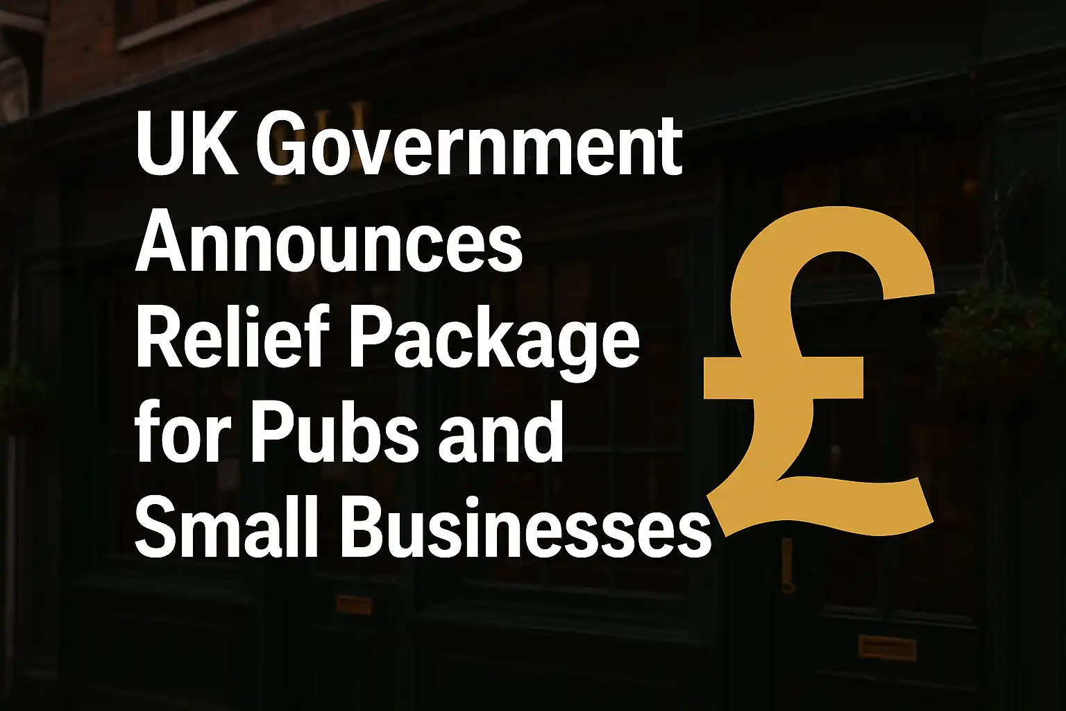 UK Government Announces Relief Package for Pubs and Small Businesses