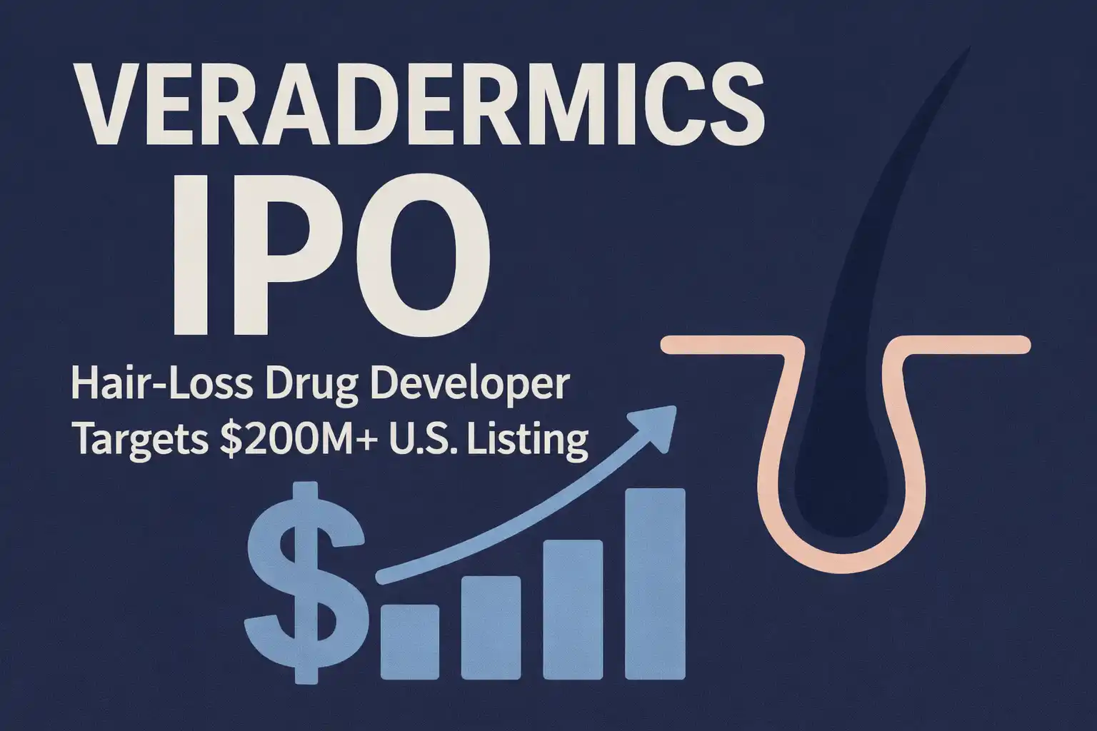 VeraDermics IPO: Hair-Loss Drug Developer Targets $200M+ U.S. Listing