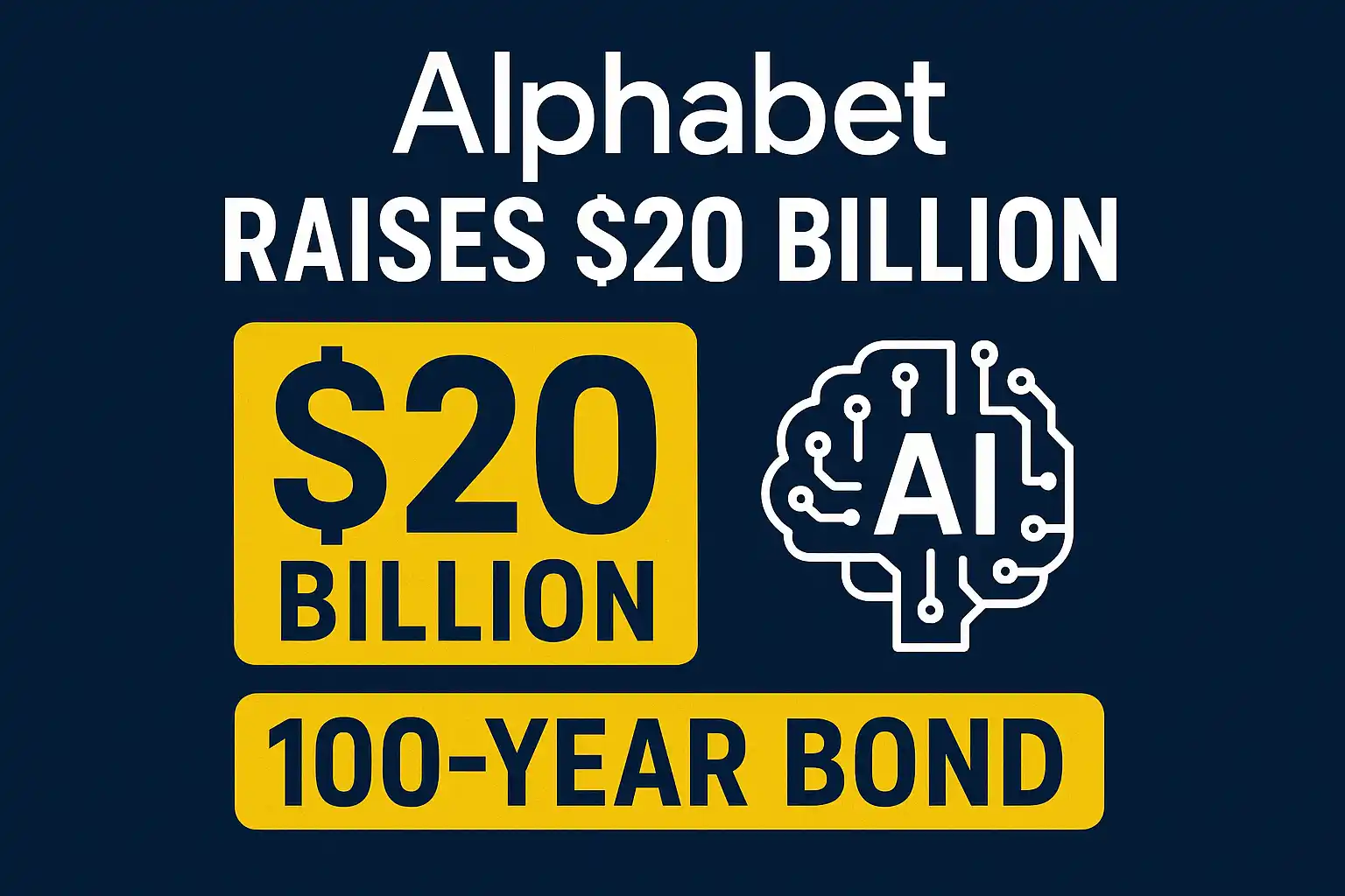 Alphabet Raises $20 Billion with Rare 100-Year Bond — A Big Bet on AI’s Future