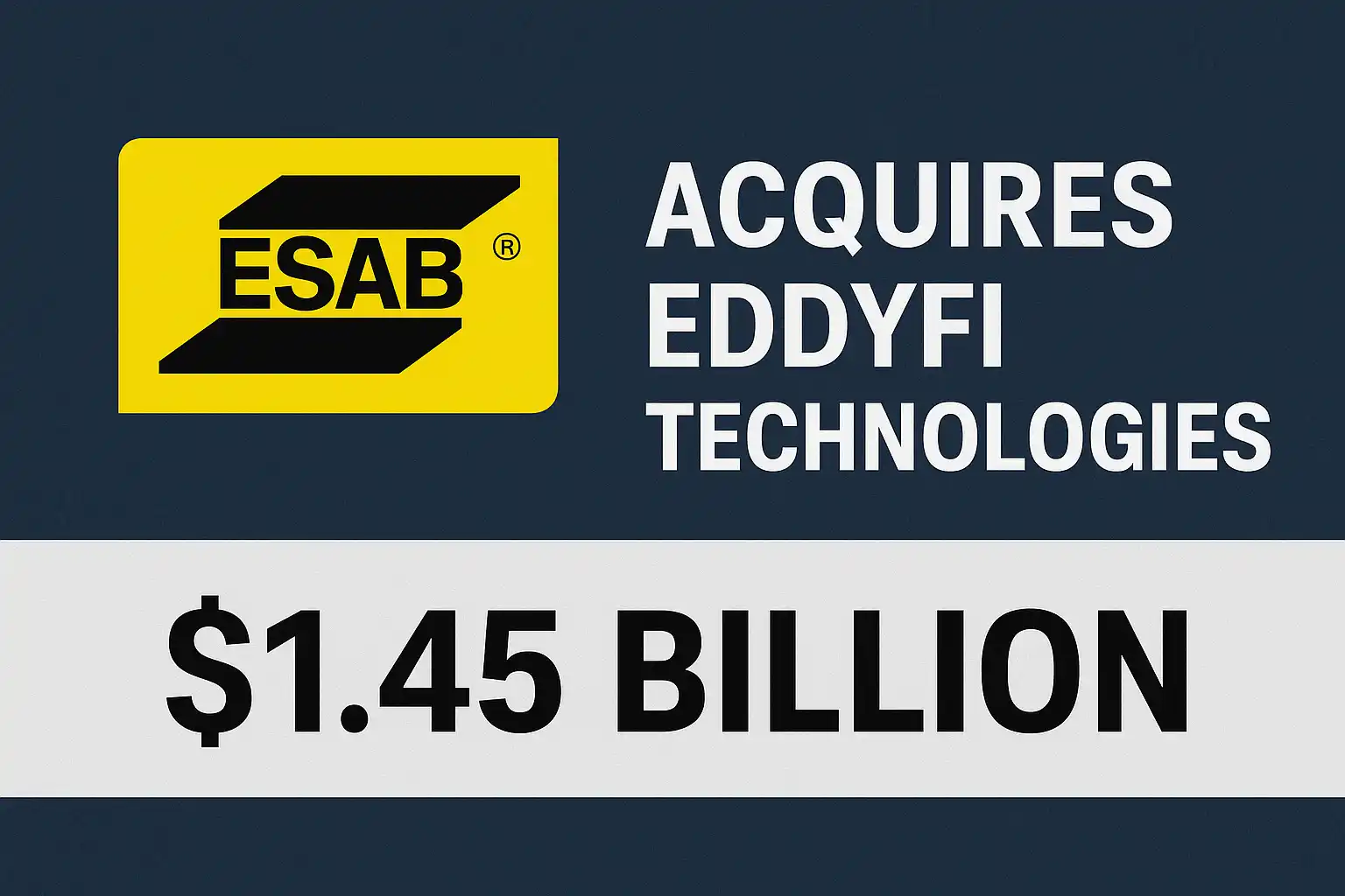 ESAB Acquires Eddyfi Technologies to Expand Industrial Inspection Business