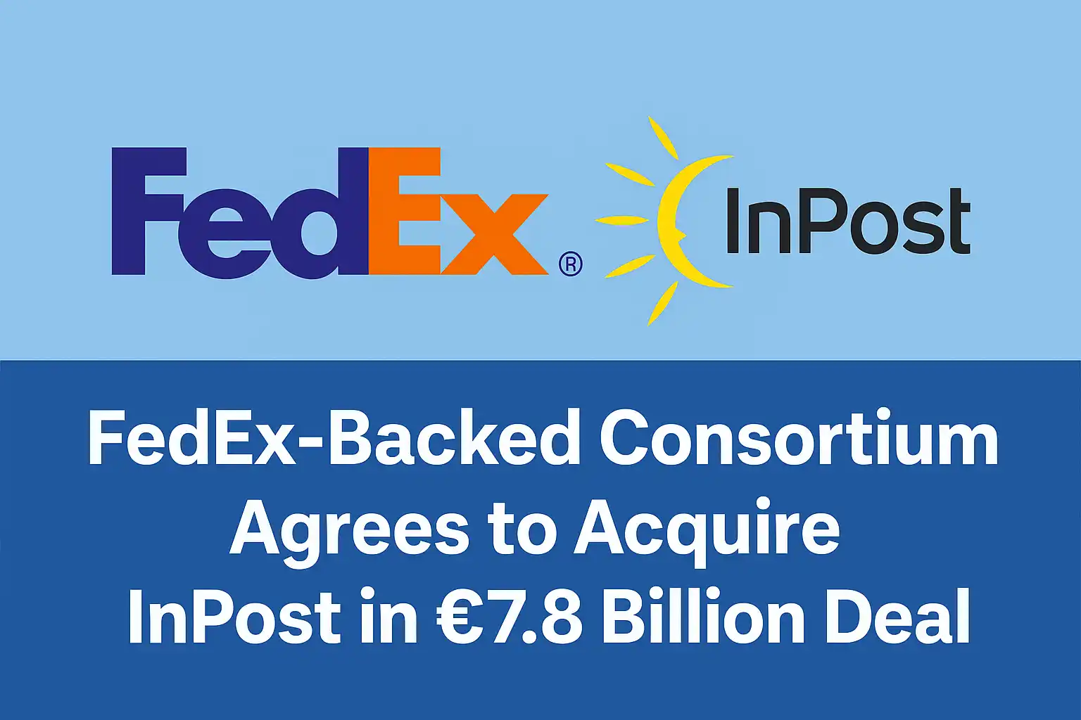 FedEx-Backed Consortium Agrees to Acquire InPost in €7.8 Billion Deal