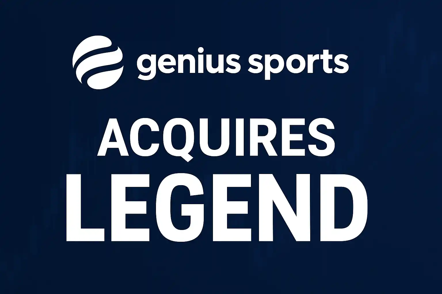 Genius Sports Acquires Legend: A Major Move in the Digital Sports & Gaming Industry
