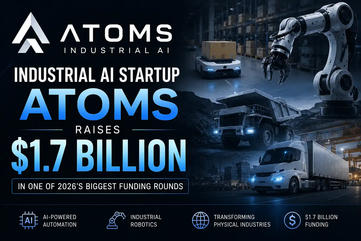 Atoms Startup Raises $1.7 Billion to Expand AI-Powered Industrial Automation