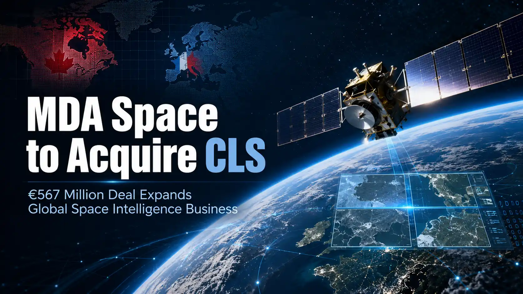 MDA Space to Acquire 70% of CLS for €567 Million in Major Space-Tech Deal